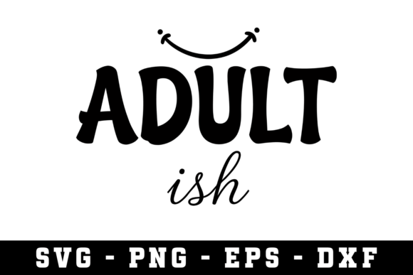 Adult Ish Svg Cut File for Graphics and Crafts