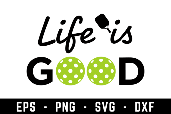 Life is Good Pickleball Svg: Graphics and Crafts Made Simple