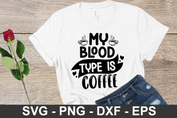 My Blood Type is Coffee SVG Design