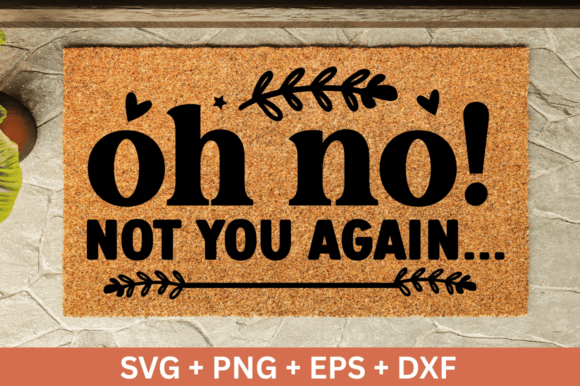 Oh No Not You Again SVG Design: A Versatile Graphics Asset for Crafts & Branding