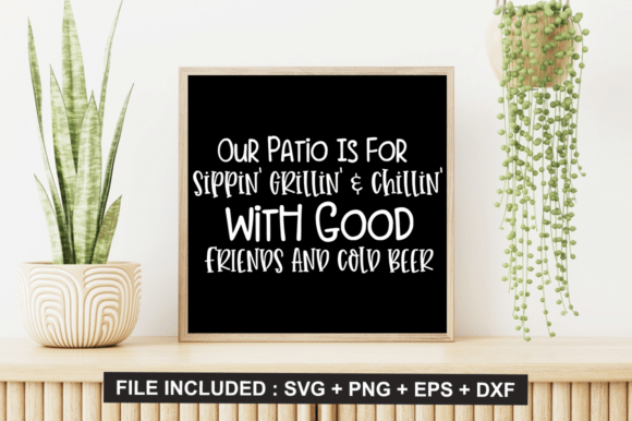 Our Patio is for Sippin Grillin Chilli Graphics and Crafts